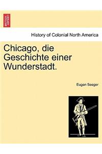 Chicago, Die Geschichte Einer Wunderstadt.