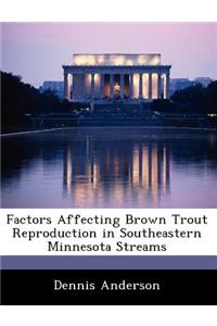 Factors Affecting Brown Trout Reproduction in Southeastern Minnesota Streams