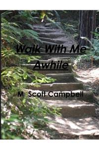 Walk With Me Awhile