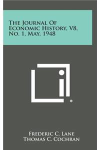 The Journal of Economic History, V8, No. 1, May, 1948