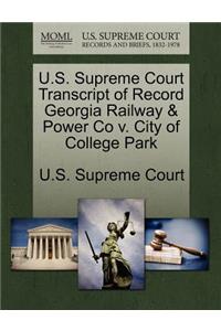 U.S. Supreme Court Transcript of Record Georgia Railway & Power Co V. City of College Park