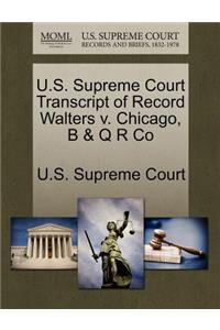 U.S. Supreme Court Transcript of Record Walters V. Chicago, B & Q R Co
