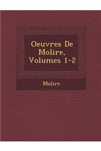 Oeuvres de Moli Re, Volumes 1-2