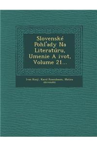 Slovenské Pohl'ady Na Literatúru, Umenie A ?ivot, Volume 21...