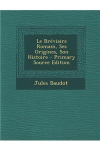 Breviaire Romain, Ses Origines, Son Histoire