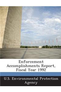 Enforcement Accomplishments Report, Fiscal Year 1992