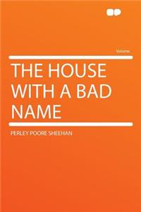 The House with a Bad Name