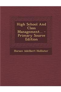 High School and Class Management... - Primary Source Edition