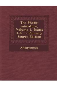 The Photo-Miniature, Volume 1, Issues 1-6...