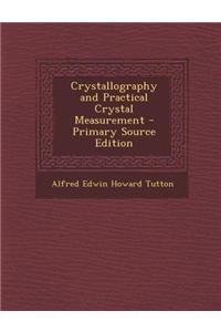 Crystallography and Practical Crystal Measurement - Primary Source Edition