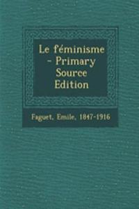 Le féminisme - Primary Source Edition