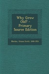 Why Grow Old?