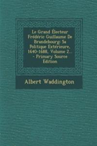 Le Grand Electeur Frederic Guillaume de Brandebourg