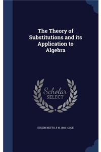 The Theory of Substitutions and its Application to Algebra