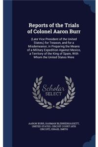 Reports of the Trials of Colonel Aaron Burr