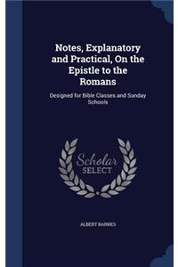 Notes, Explanatory and Practical, On the Epistle to the Romans