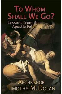 To Whom Shall We Go?