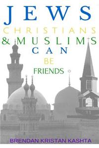 Jews, Christians & Muslims Can be Friends