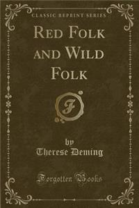Red Folk and Wild Folk (Classic Reprint)