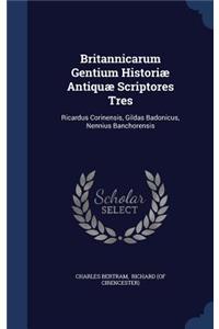 Britannicarum Gentium Historiæ Antiquæ Scriptores Tres