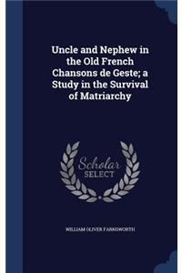 Uncle and Nephew in the Old French Chansons de Geste; a Study in the Survival of Matriarchy