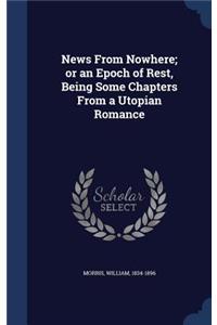 News From Nowhere; or an Epoch of Rest, Being Some Chapters From a Utopian Romance