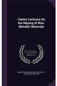 Cantor Lectures On the Mining of Non-Metallic Minerals