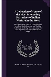 A Collection of Some of the Most Interesting Narratives of Indian Warfare in the West