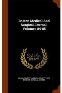 Boston Medical and Surgical Journal, Volumes 84-85