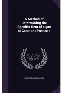 Method of Determining the Specific Heat of a gas at Constant Pressure