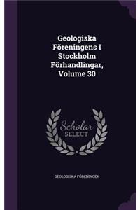 Geologiska Föreningens I Stockholm Förhandlingar, Volume 30