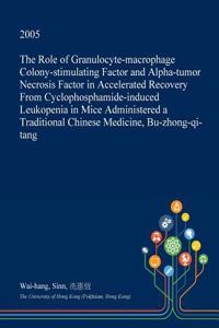 The Role of Granulocyte-Macrophage Colony-Stimulating Factor and Alpha-Tumor Necrosis Factor in Accelerated Recovery from Cyclophosphamide-Induced Leukopenia in Mice Administered a Traditional Chinese Medicine, Bu-Zhong-Qi-Tang