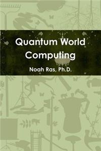 Quantum World Computing
