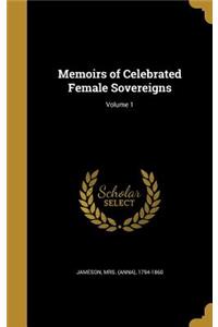 Memoirs of Celebrated Female Sovereigns; Volume 1