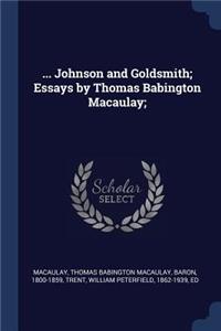... Johnson and Goldsmith; Essays by Thomas Babington Macaulay;