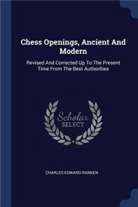 Chess Openings, Ancient And Modern