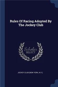 Rules Of Racing Adopted By The Jockey Club