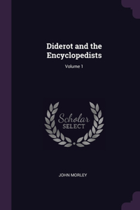 Diderot and the Encyclopedists; Volume 1