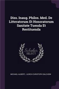 Diss. Inaug. Philos. Med. de Litteratorum Et Honoratorum Sanitate Tuenda Et Restituenda