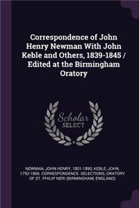 Correspondence of John Henry Newman with John Keble and Others, 1839-1845 / Edited at the Birmingham Oratory