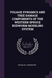 Foliage Dynamics and Tree Damage Components of the Western Spruce Budworm Modeling System