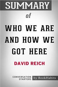 Summary of Who We Are And How We Got Here by David Reich