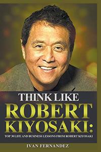 Think Like Robert Kiyosaki