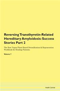 Reversing Transthyretin-Related Hereditary Amyloidosis