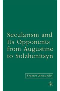 Secularism and Its Opponents from Augustine to Solzhenitsyn