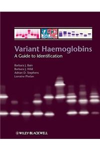 Variant Haemoglobins: A Guide to Identification