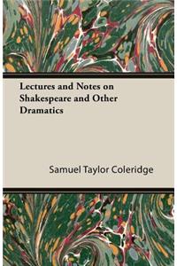 Lectures And Notes On Shakespeare And Other Dramatics