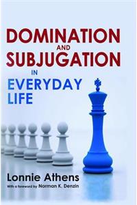 Domination and Subjugation in Everyday Life