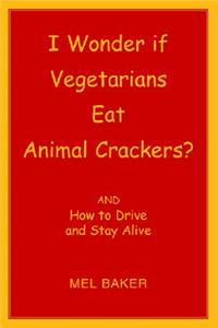 I Wonder If Vegetarians Eat Animal Crackers