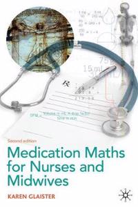 Medication Maths for Nurses and Midwives: Second Edition
